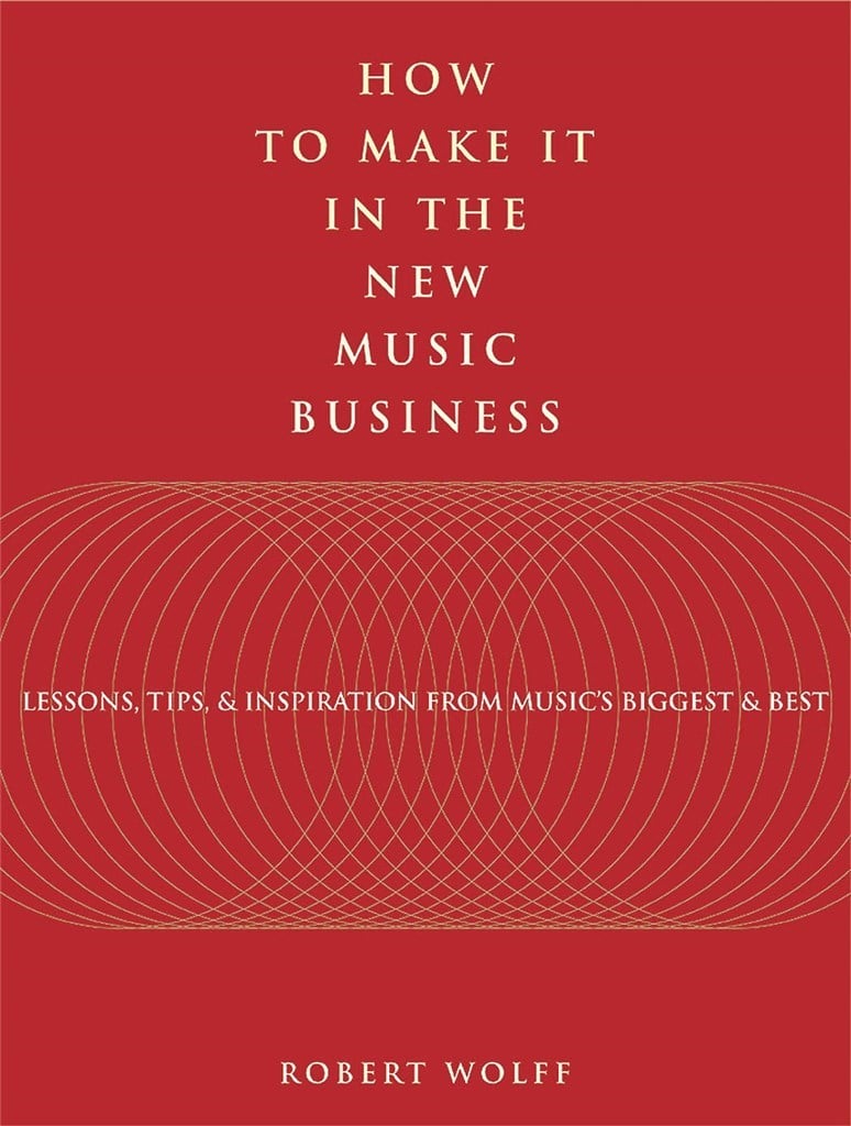 How to Make It in the New Music Business